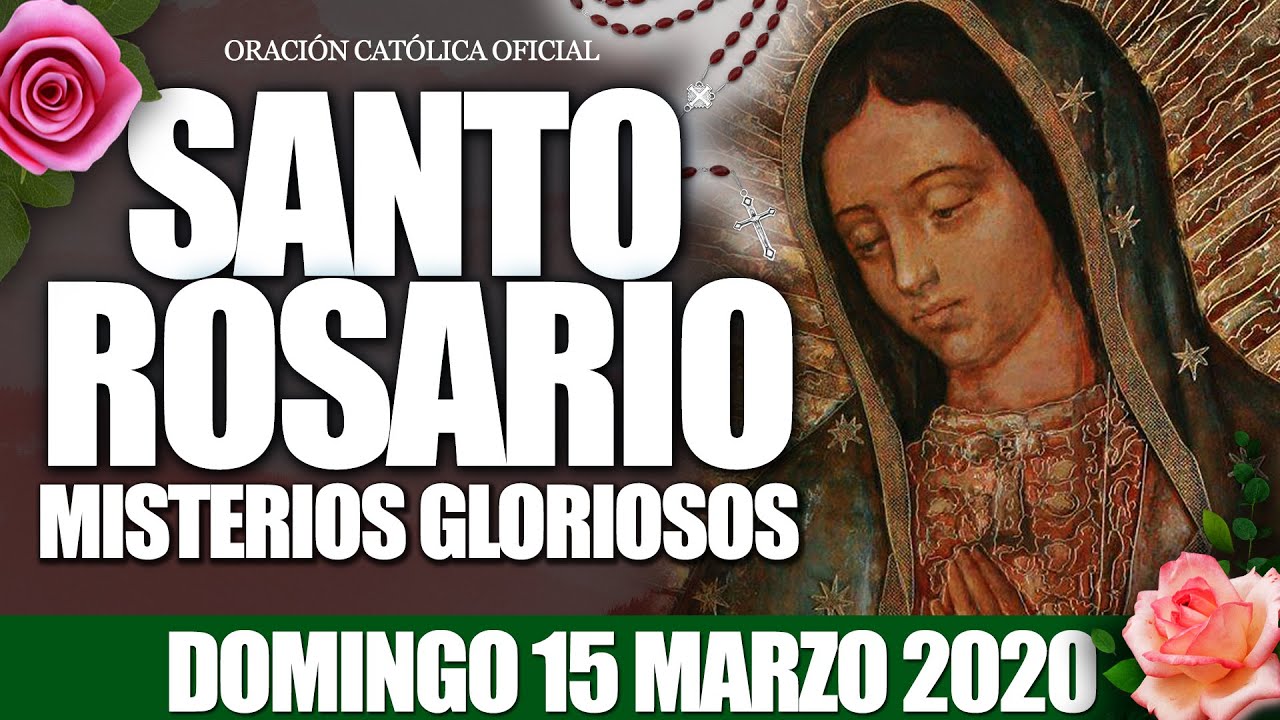 Santo Rosario de Hoy Domingo 15 de Marzo de 2020|MISTERIOS GLORIOSOS