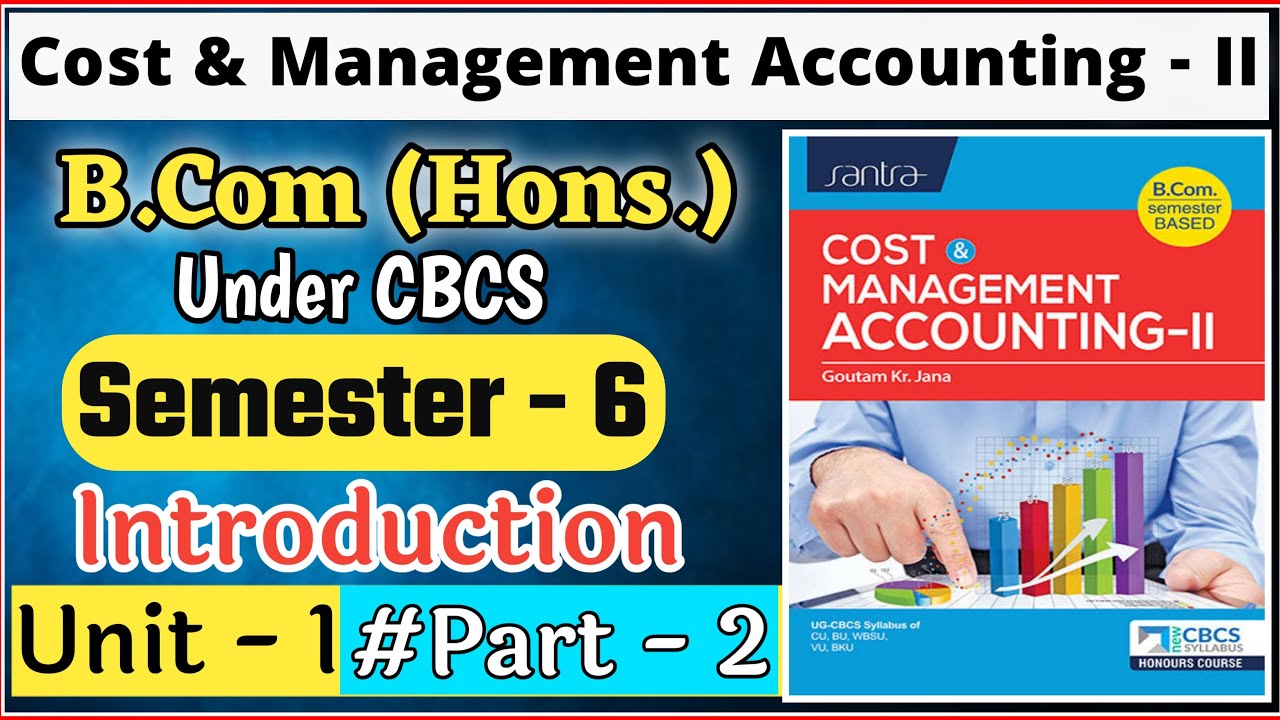 Cost & Management Accounting Lecture 2 || Under CBCS B.Com Semester 6 Cost & Management Accounting