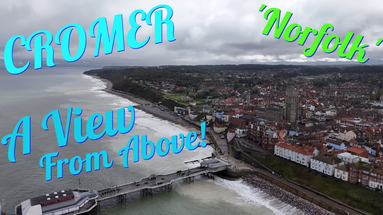 CROMER ~Norfolk~ Have a View of Cromer from the Air