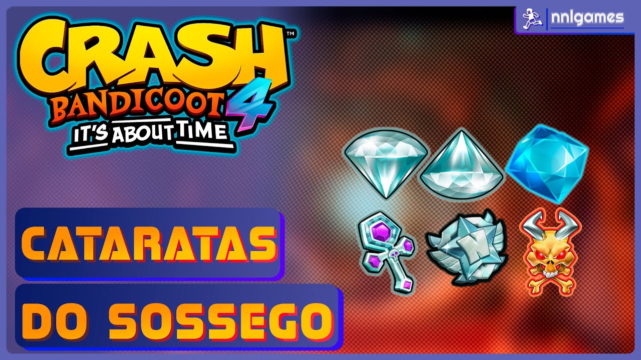 Cataratas do Sossego 100%: Todas as Joias e Relíquias - Crash 4 IAT | NNL Games Walkthru's 🏃‍♂️