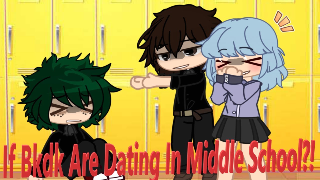 IF BKDK WAS DATING IN MIDDLE SCHOOL?! || BKDK GACHA || part 1…😈 || DJ-Demz
