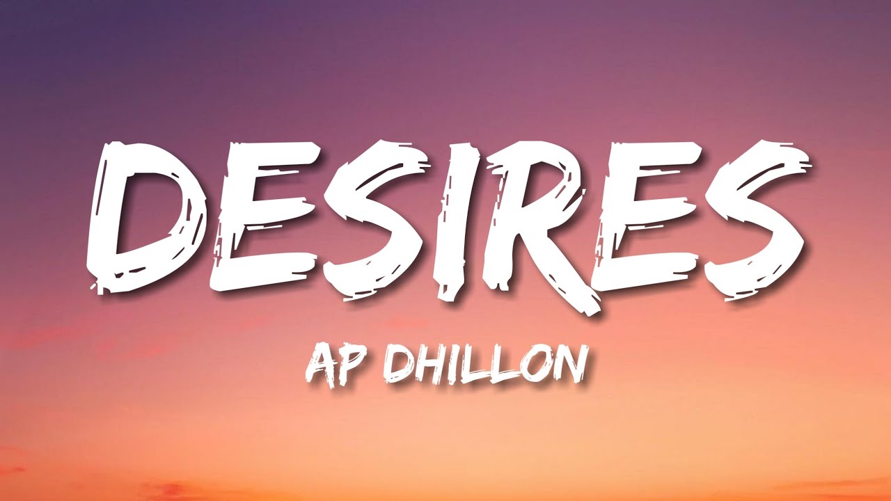 Ap Dhillon - Desires (Lyrics)