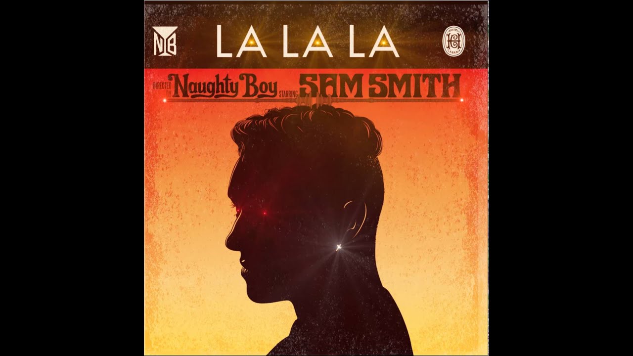 Naughty Boy feat Sam Smith - La la la [FLAC] HQ + HD