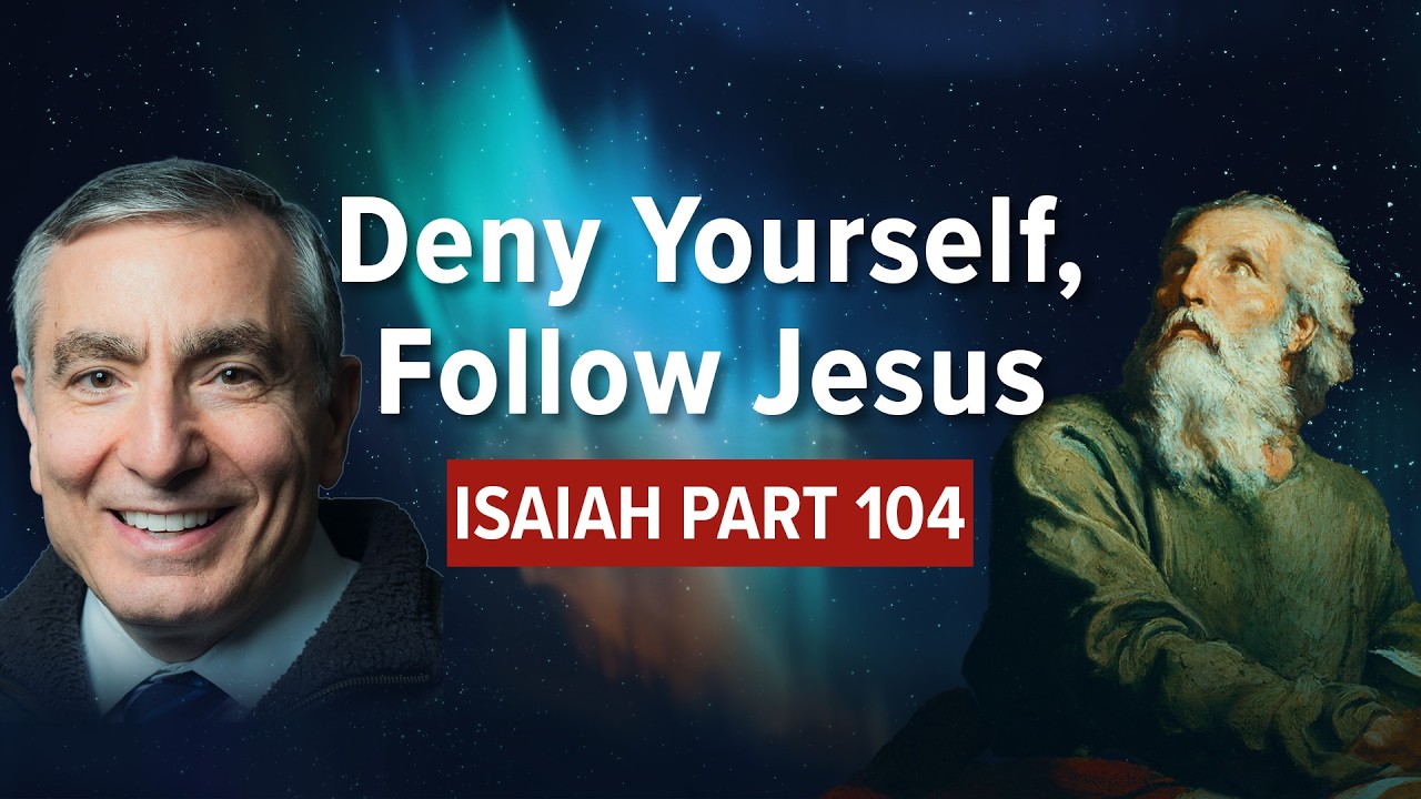 Isaiah, Part 104 | Deny Yourself, Follow Jesus #biblestudy #isaiah
