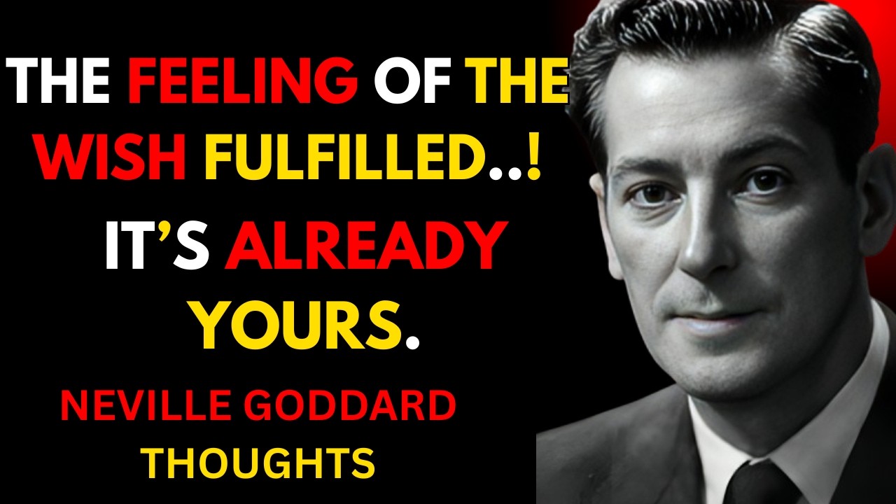 The Feeling Of The Wish Fulfilled || Neville Goddard Motivation