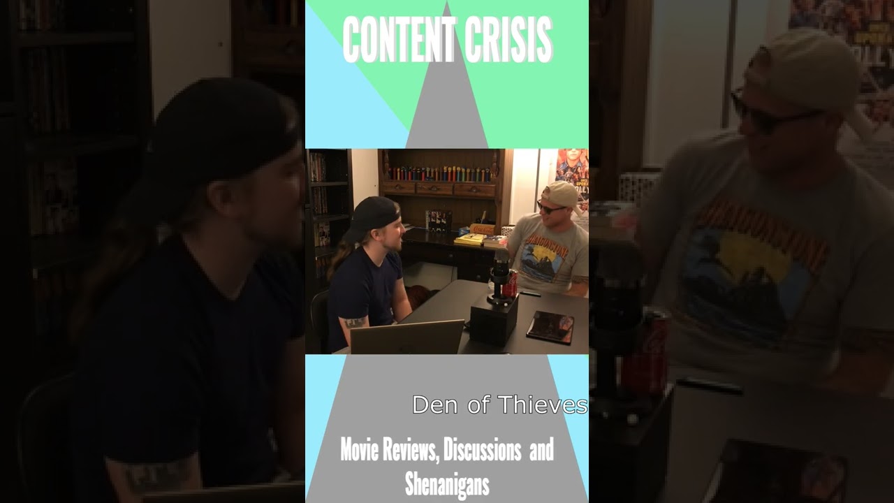 Content Crisis - Den of Thieves - Movie Review and Discussion