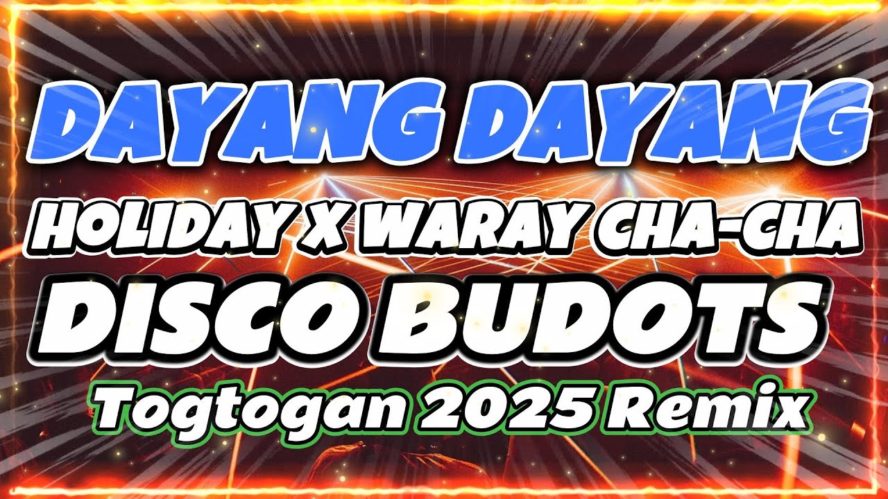 BUDOTS DANCE MIX HATAW NONSTOP | DAYANG DAYANG vs HOLIDAY X WARAY CHA-CHA | Togtogan Remix 2025