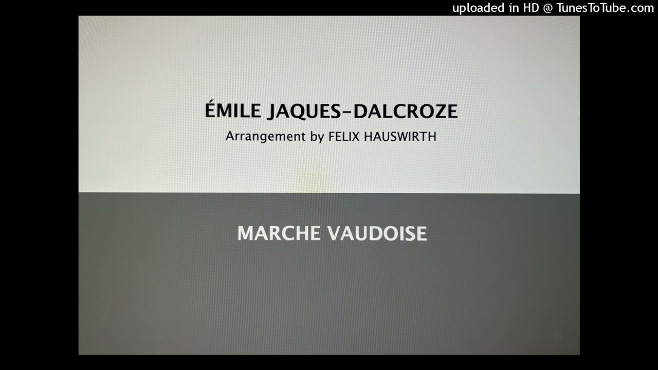 ÉMILE JAQUES-DALCROZE / arr. Hauswirth: Marche Vaudoise