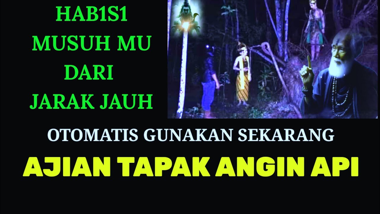 AJIAN TAPAK ANGIN API. H4BIS1 MUSUH DARI JARAK JAUH
