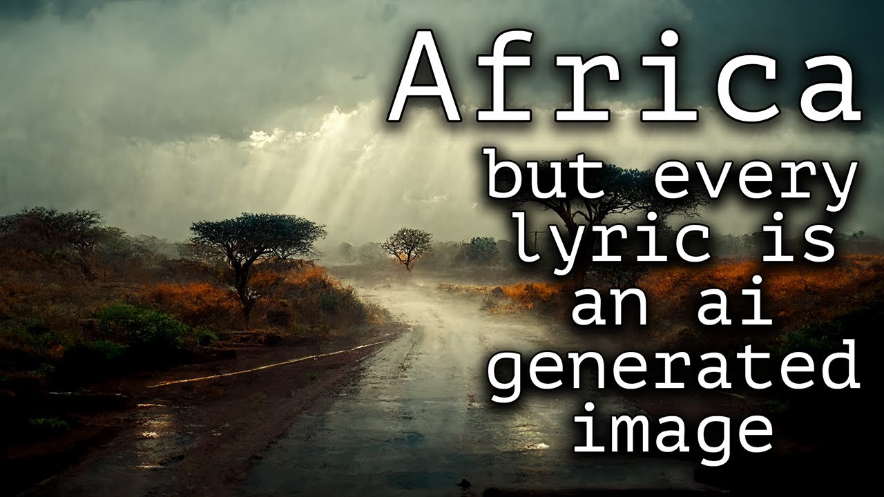 Africa - But every lyric is an AI generated image (Toto)