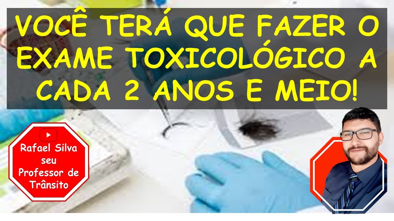 VOCÊ TERÁ QUE FAZER O EXAME TOXICOLÓGICO A CADA 2 ANOS E MEIO!