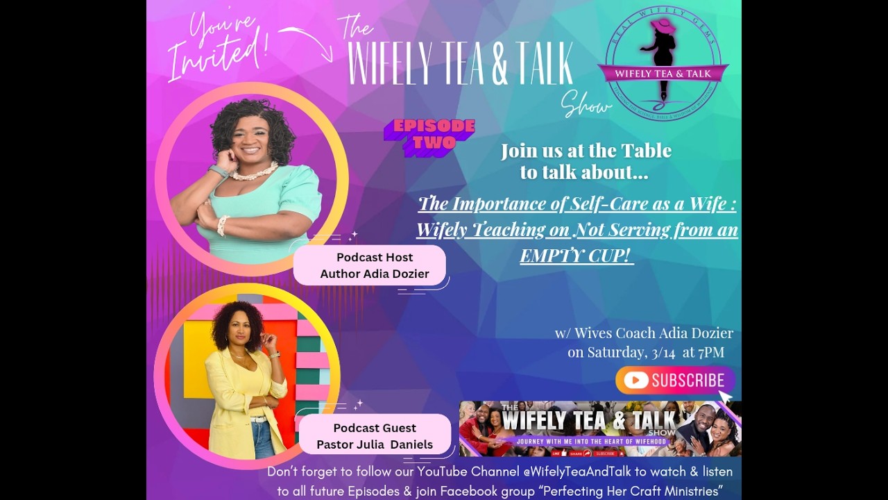 THE WIFELY TEA & TALK SHOW EP.02 - The Importance of Self-Care: Exhausted & Serving From A EMPTY Cup