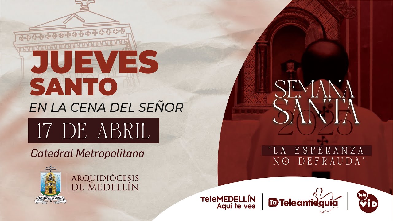 Jueves Santo  - Cena del Señor - Semana Santa 2025 | Arquidiócesis de Medellín