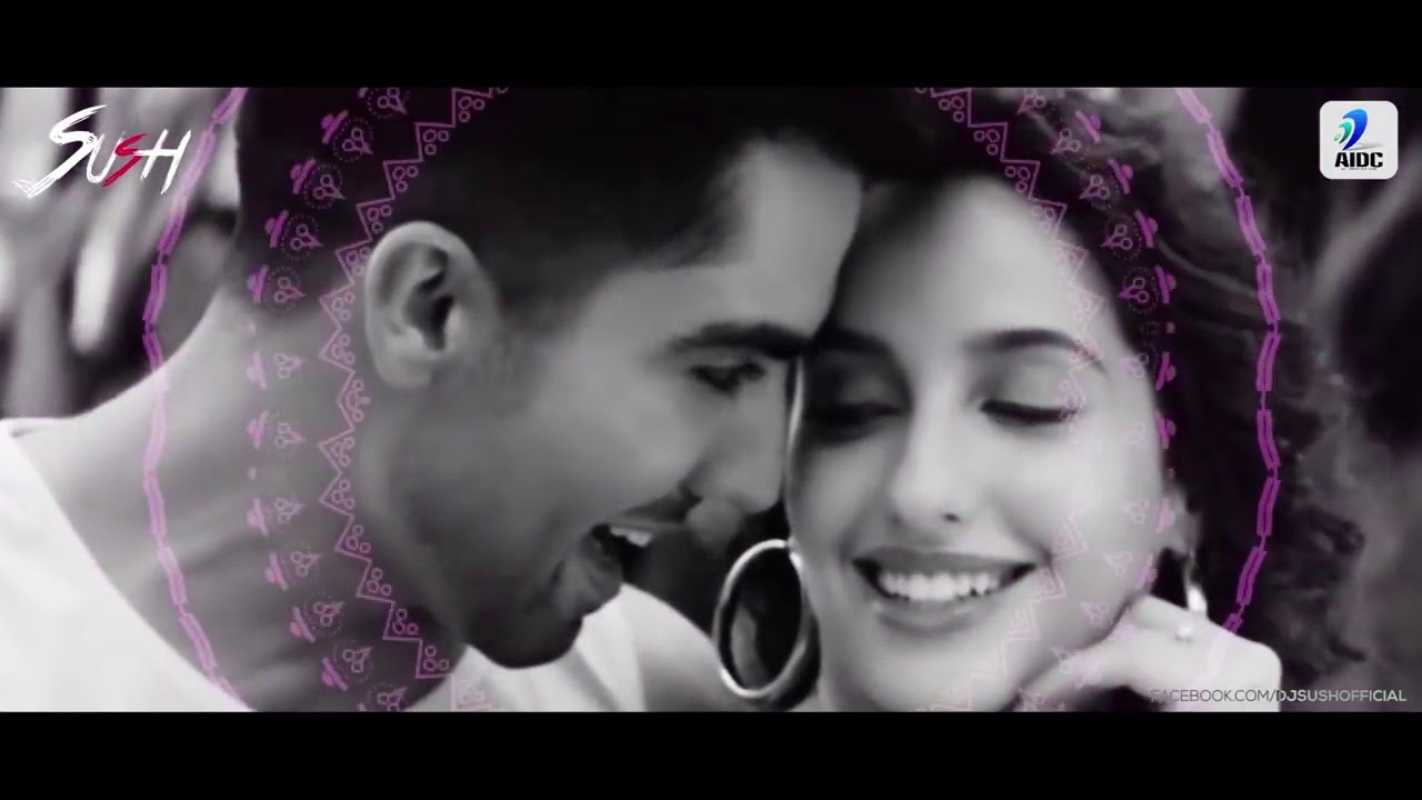 Naah Remix   Harrdy Sandhu Ft  Nora Fatehi   DJ Sush