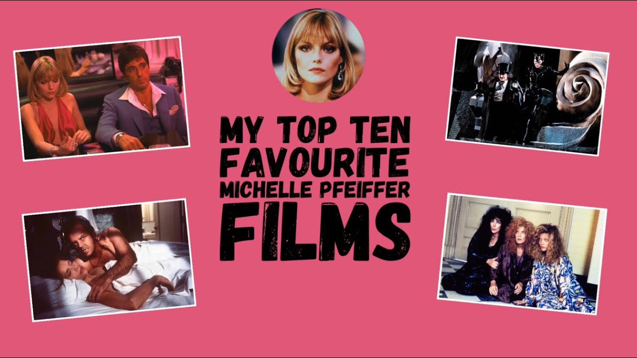 MY TOP TEN FAVOURITE MICHELLE PFEIFFER FILMS
