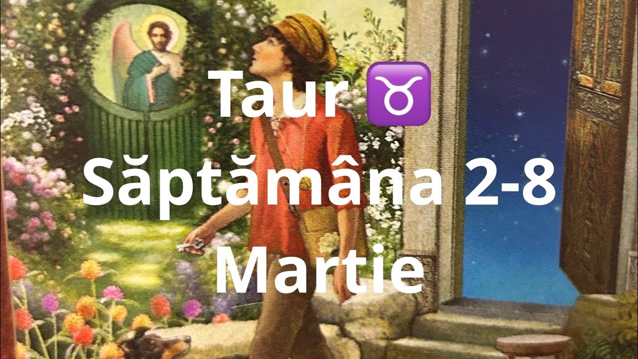 Taur ♉️ saptamana 2-8 martie !!