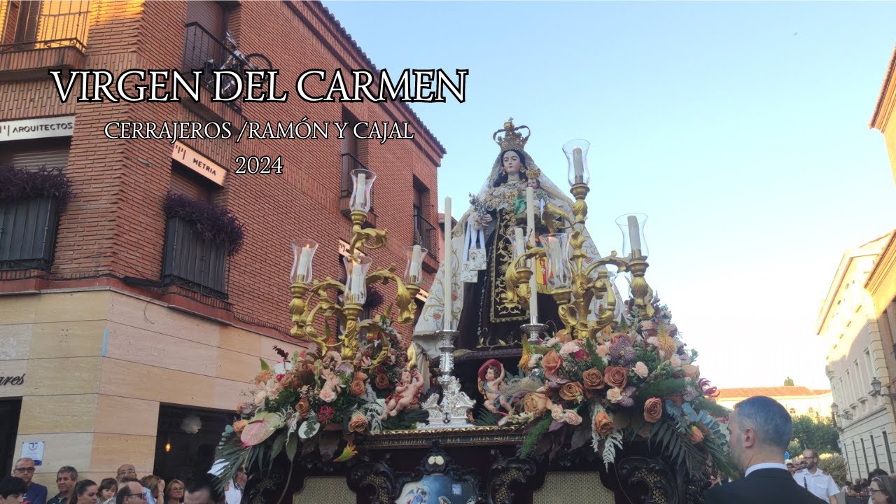 4K || VIRGEN DEL CARMEN | REVIRÁ C/CERRAJEROS/ RAMÓN Y CAJAL | 2024