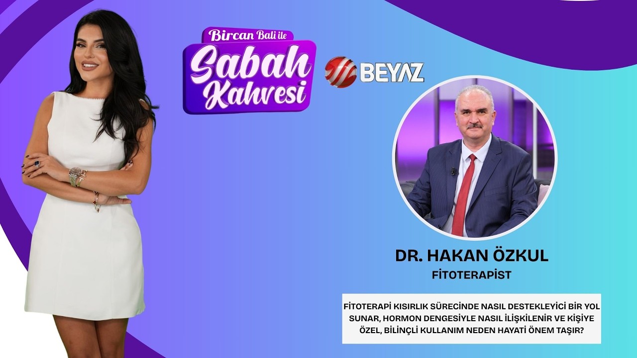 BİRCAN BALİ İLE SABAH KAHVESİ | FİTOTERAPİST DR. HAKAN ÖZKUL