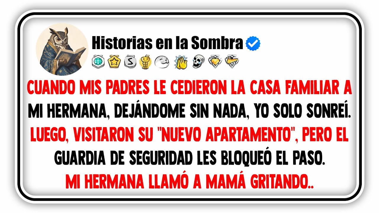 Cuando Mis Padres Le Cedieron La Casa Familiar A Mi Hermana, Dejándome Sin Nada, Yo Solo Sonreí.