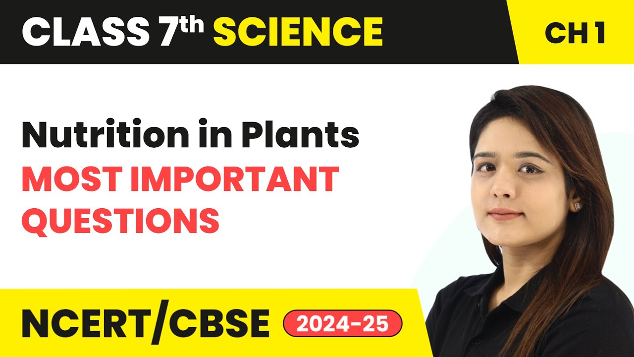 Nutrition in Plants - Most Important Questions | Class 7 Science Chapter 1 | CBSE 2024-25