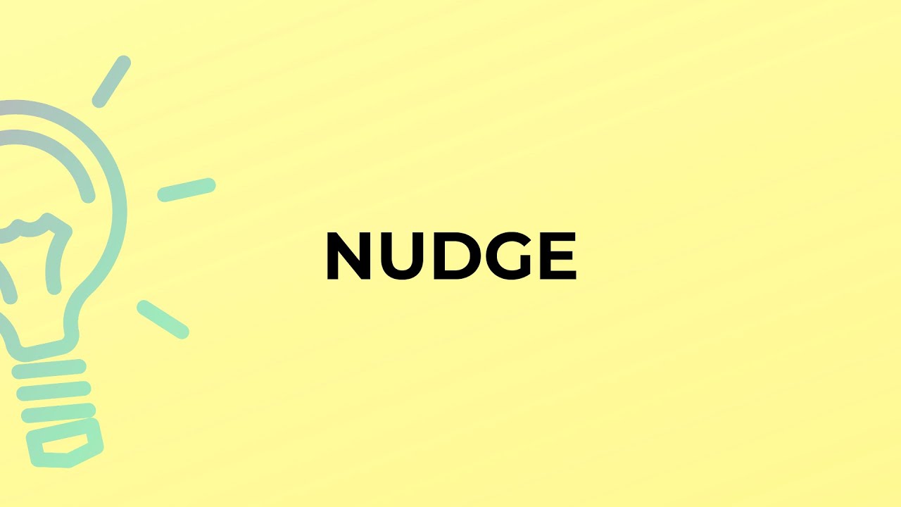 What is the meaning of the word NUDGE?