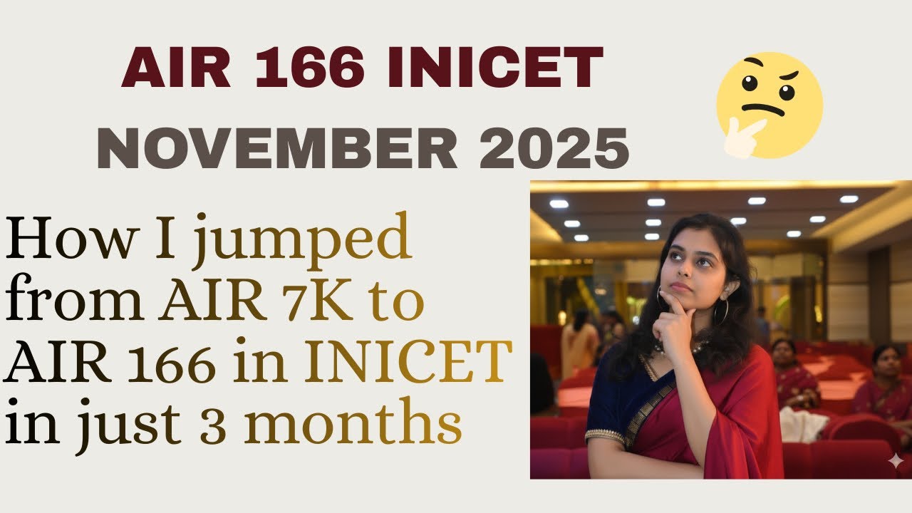 “My INI-CET Preparation Strategy: Jumping from AIR 7k to 166 in 3 months”