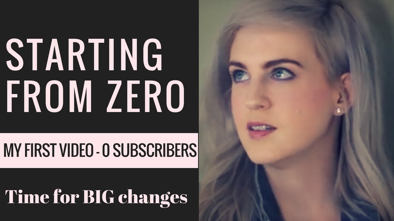Starting from Zero: My first video. Time for BIG changes