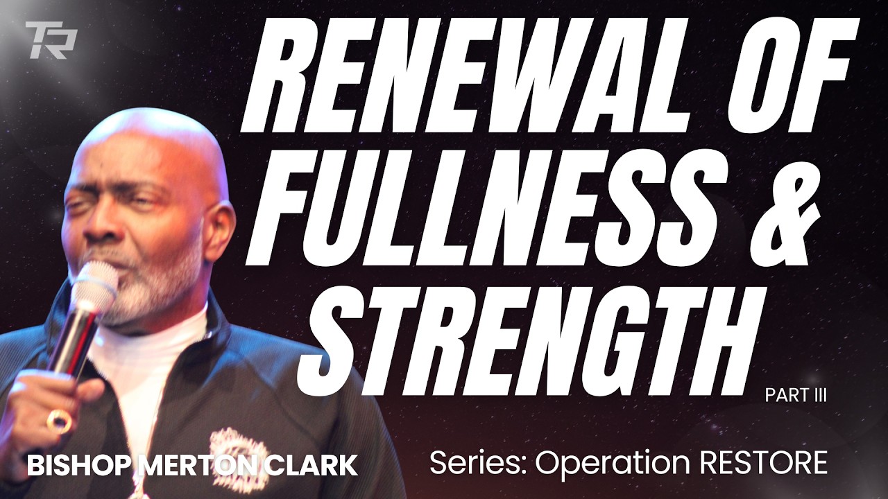 Renewal of Fullness & Strength - Pt 3 | Series: Operation Restore  2026-02-11_7pm