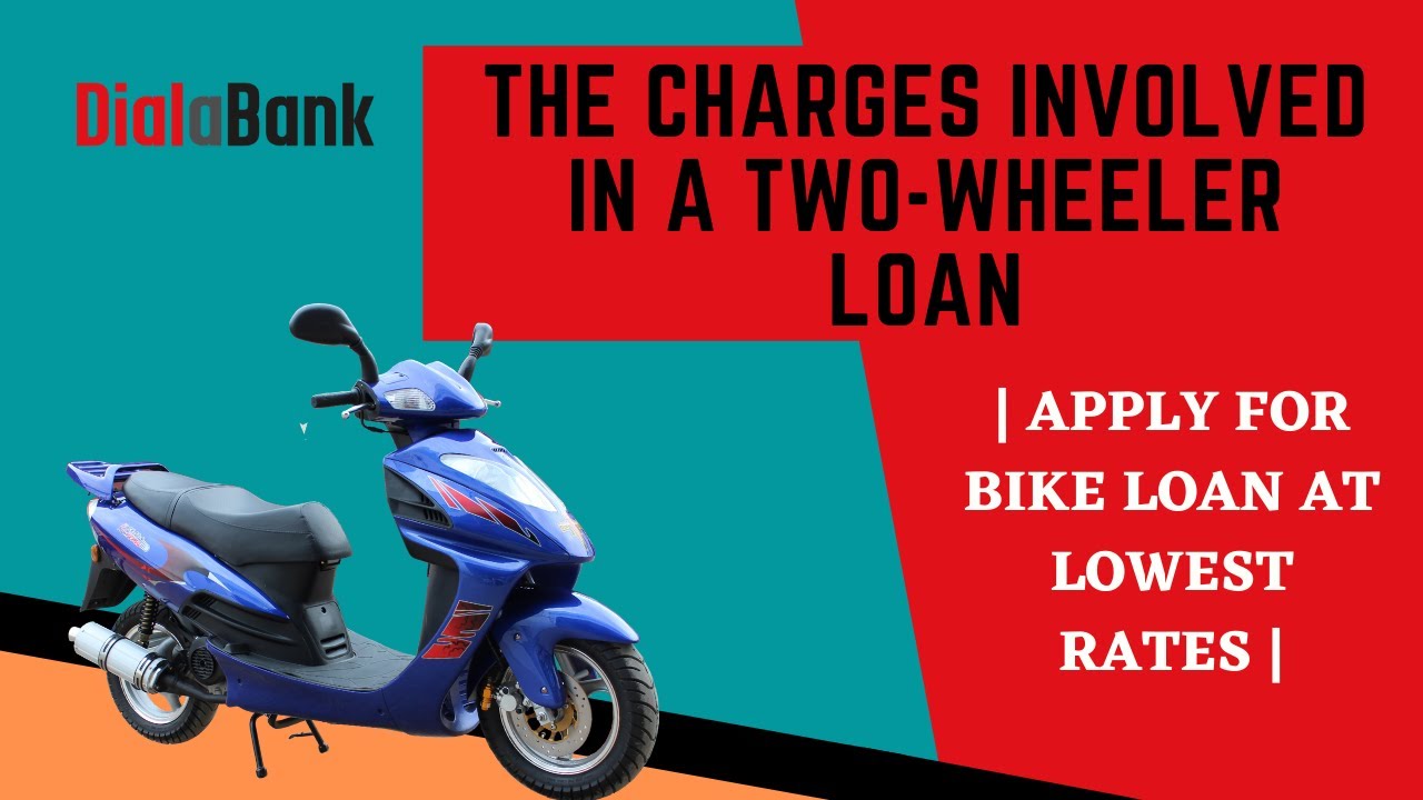 The Charges Involved in a Two-Wheeler Loan - Apply for Bike Loan at Lowest Rates - #Dialabank
