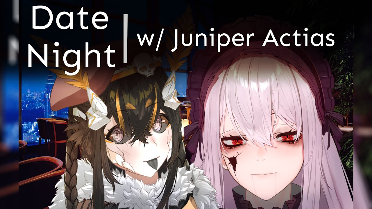 DATE NIGHT with JUNIPER ACTIAS | Just Chatting