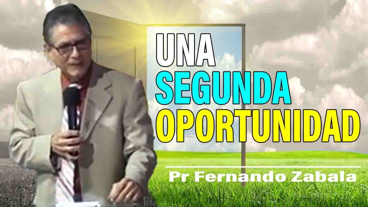 Una Segunda Oportunidad - Pr Fernando Zabala Sermones Adventistas