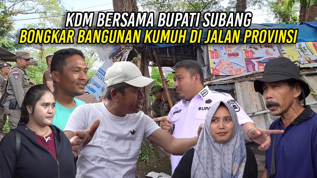 BERSAMA BUPATI SUBANG - KDM BONGKAR BANGUNAN KUMUH SEPANJANG JALAN PROVINSI