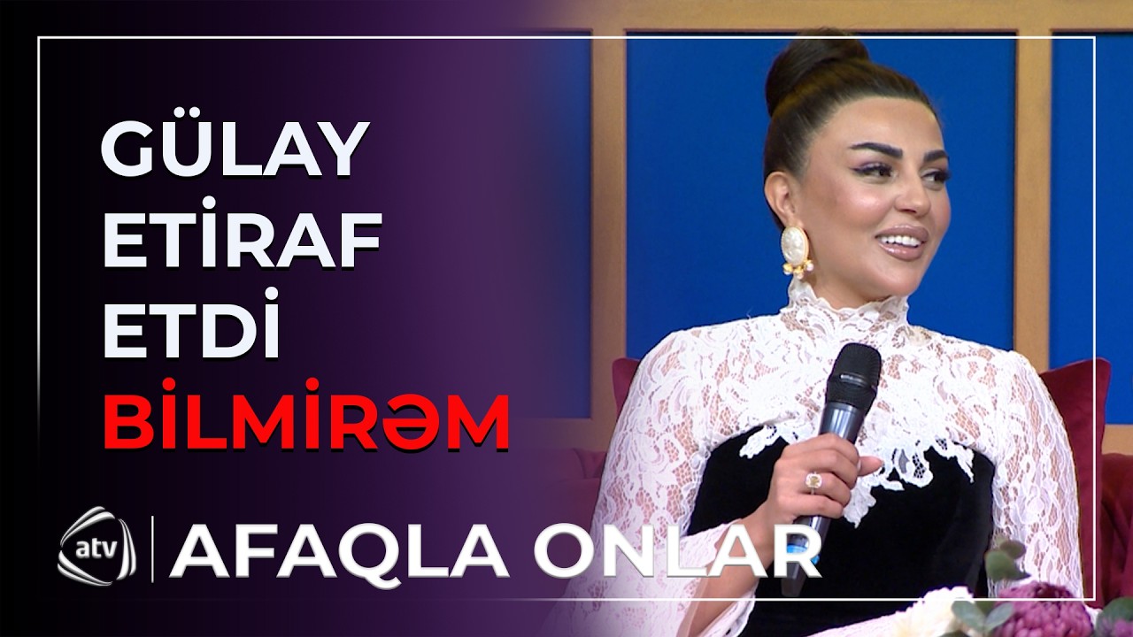 Bacara bilmirəm... - Gülaydan gözlənilməz ETİRAF / Afaqla Onlar