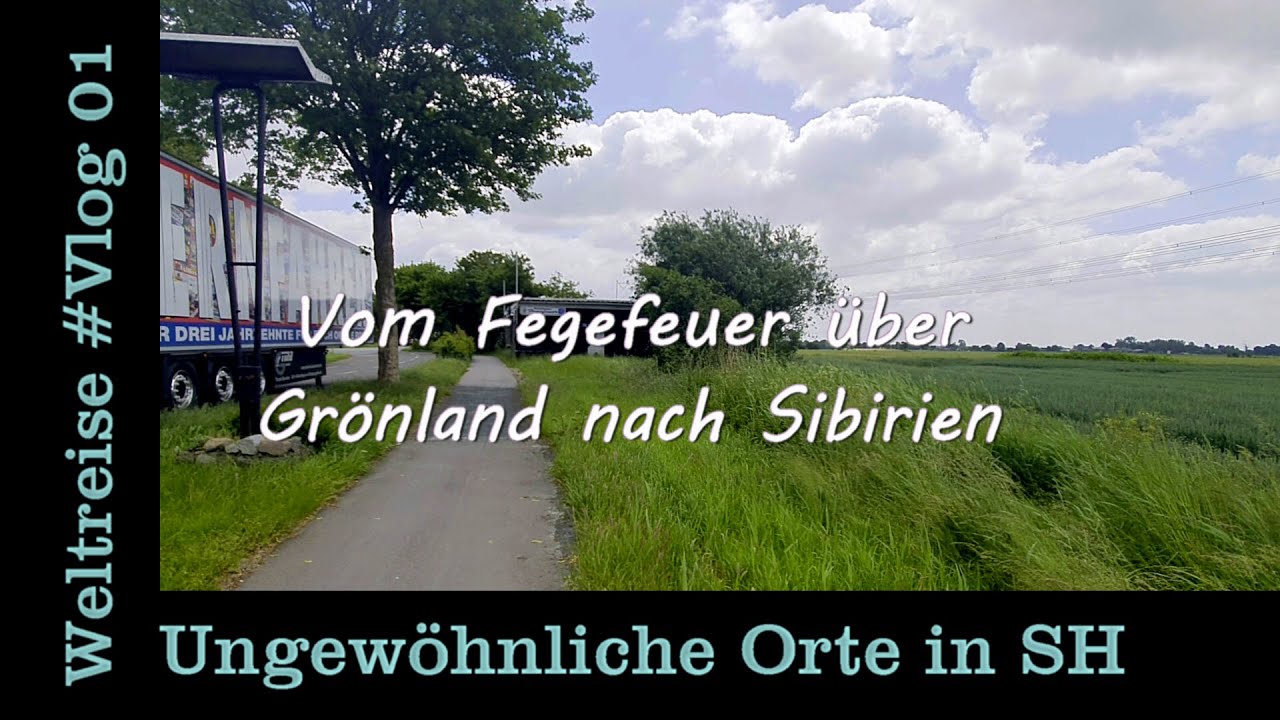 Weltreise durch Schleswig-Holstein #Vlog 01: Vom Fegefeuer über Grönland nach Sibirien