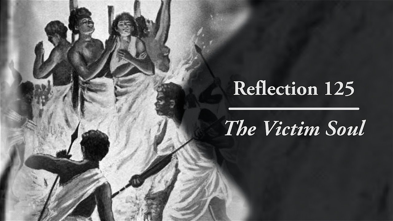 Reflection 125: The Victim Soul