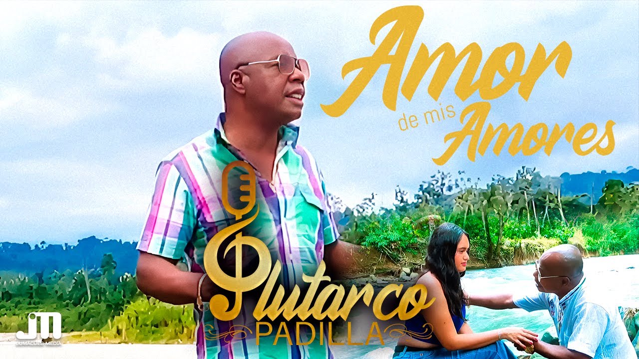 AMOR DE MIS AMORES - Plutarco Padilla