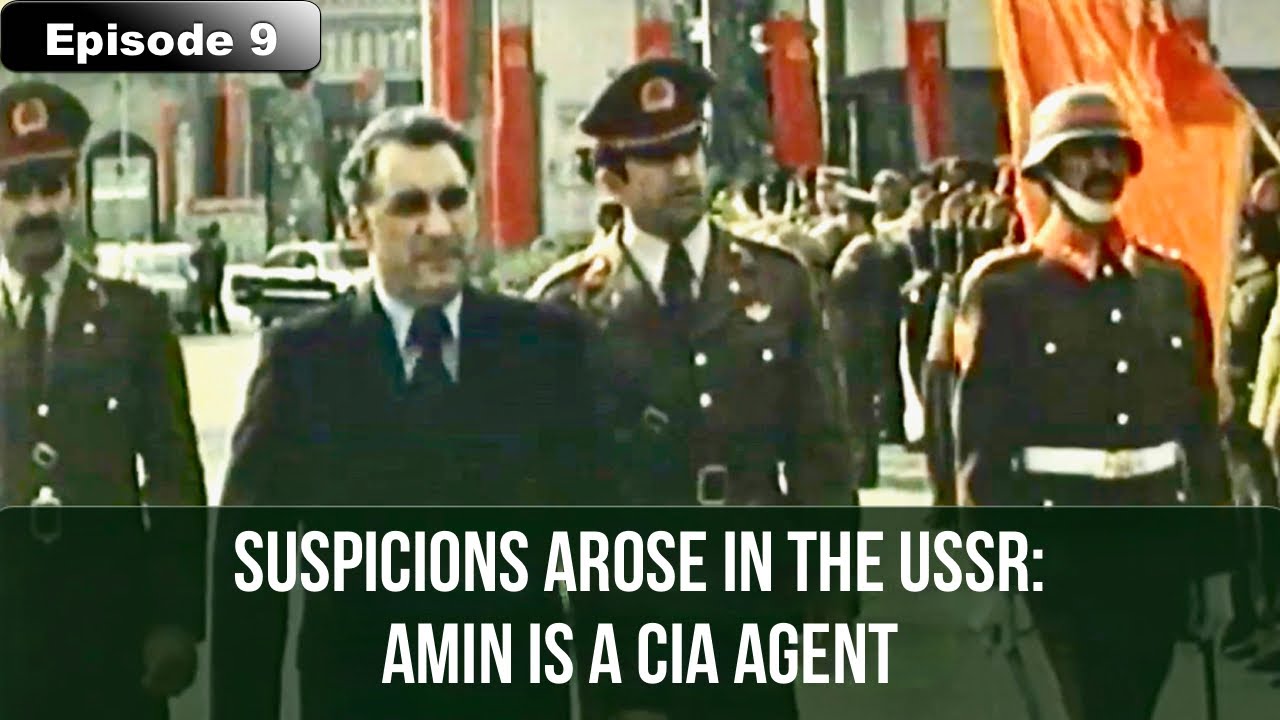 Episode 9. In the USSR, the idea is more and more insistent that Amin is a CIA agent