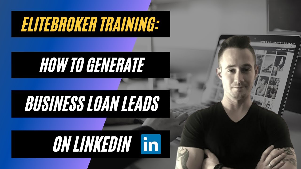 How To Generate Business Loan Leads On #LinkedIn - EliteBroker Training