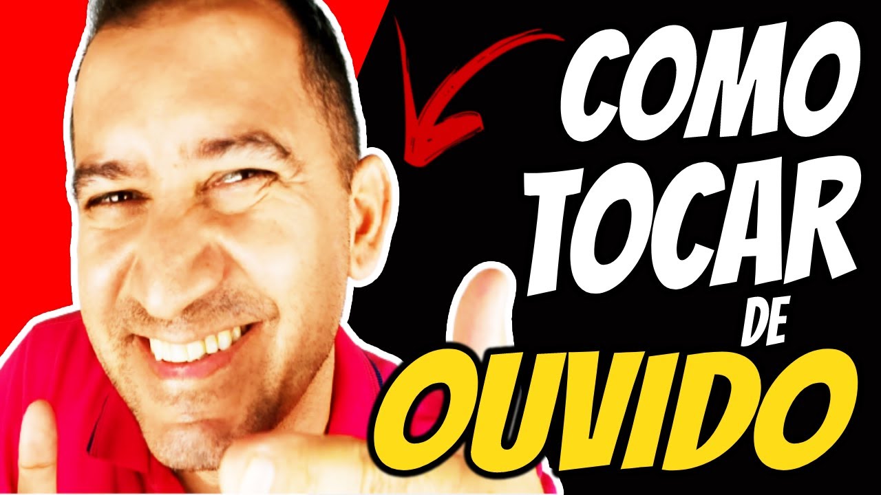 COMO TOCAR DE OUVIDO - REVELADO O SEGREDO QUE NINGUÉM MOSTRA!