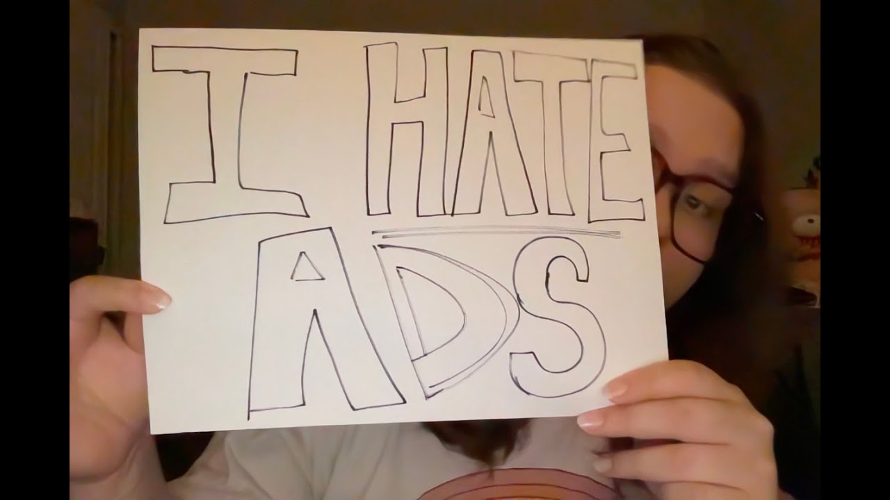 i do want a break from the ads actually