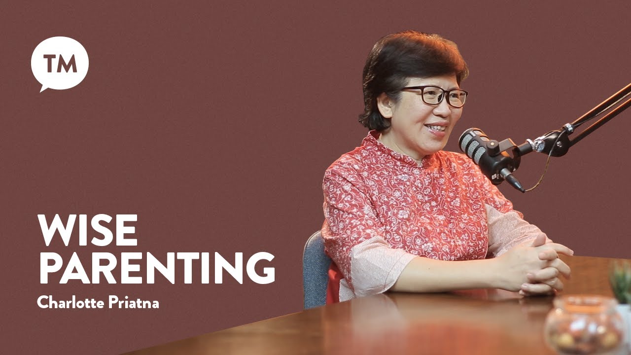BIJAK DALAM MENDIDIK ANAK | Dra. Charlotte Priatna | TM Podcast