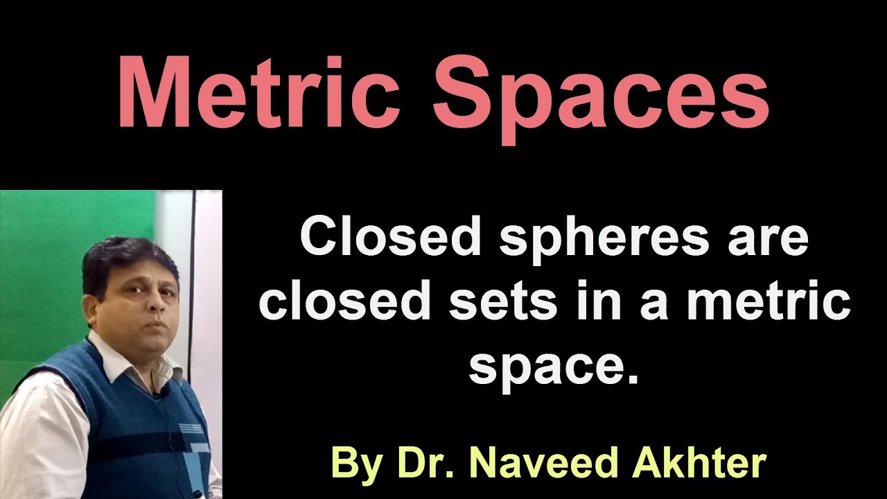 Lec_025, Metric Spaces, Closed balls are closed sets in a metric space. (Urdu/Hindi)