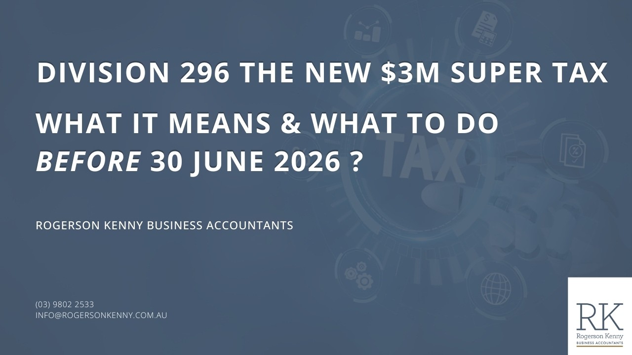 Division 296: The New $3m Super Tax - What it means & what to do before 30 June 2026?