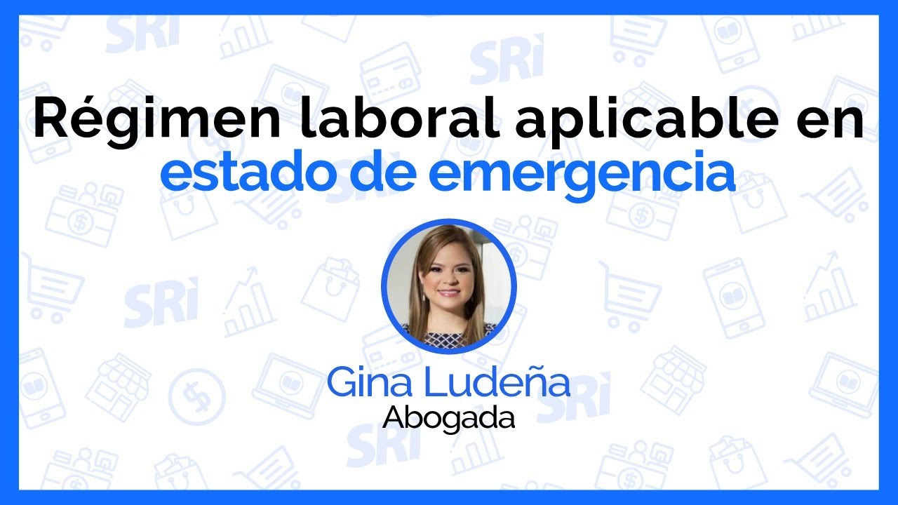 Webinar Régimen laboral aplicable en estado de emergencia en el Ecuador -CONTIFICO- Abg. Gina Ludeña