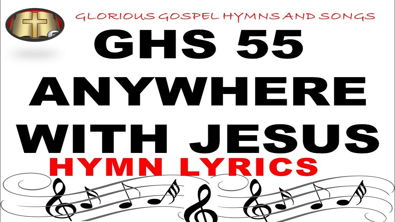 GHS 55 ANYWHERE WITH JESUS: Finding Peace in His Presence | Hymn Video