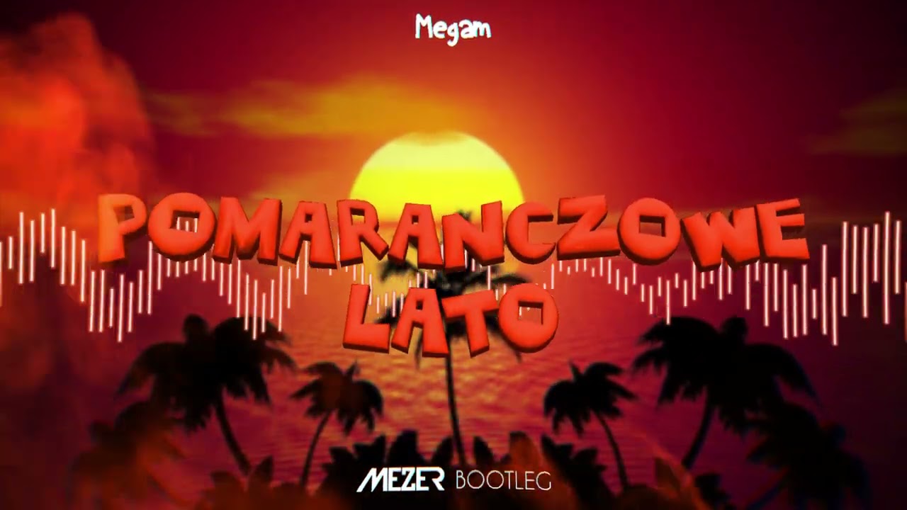 Megam - Pomarańczowe Lato (MEZER BOOTLEG)