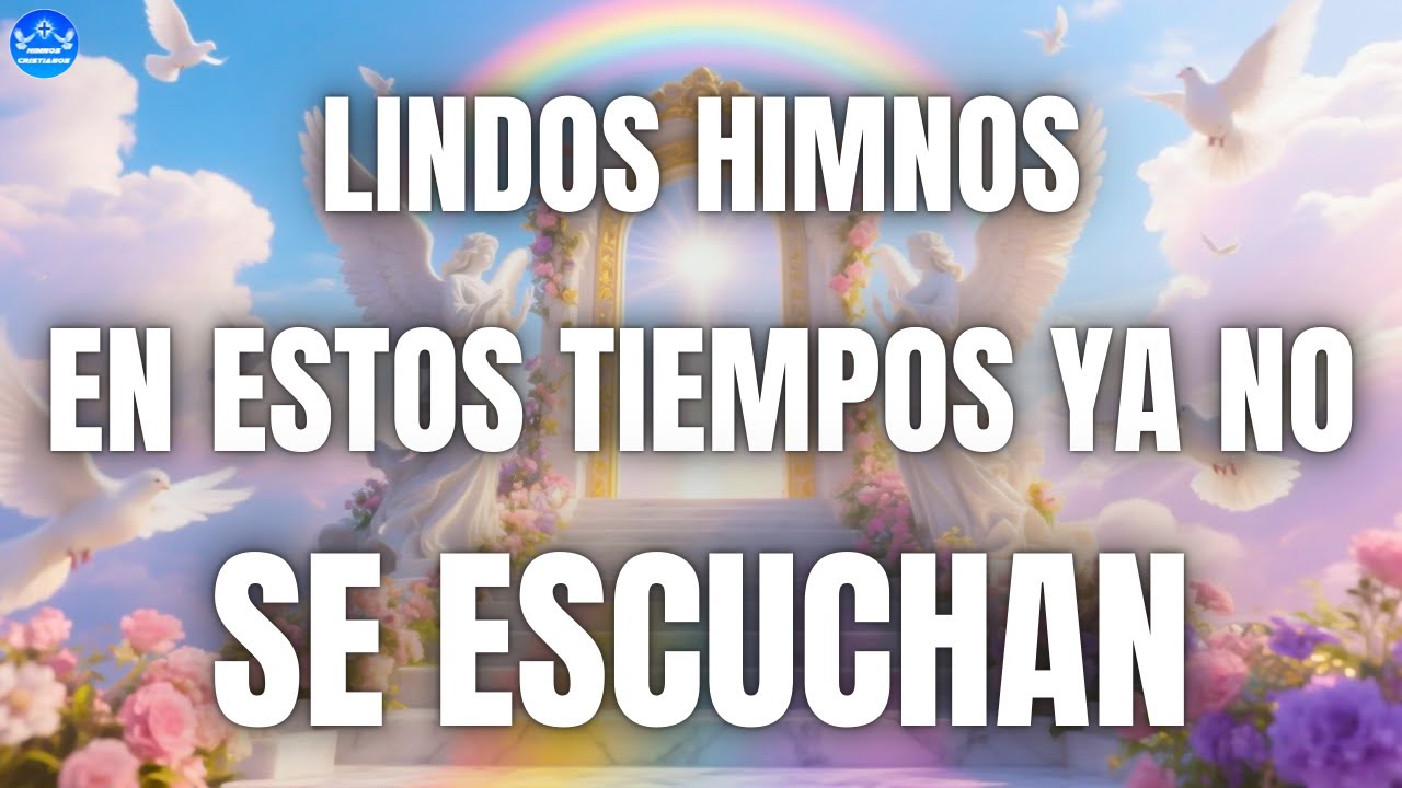 LOS 50 MEJORES HIMNOS DE ORO PARA ESCUCHAR CUANDO EST&Aacute; TRISTE 2025 || HIMNOS QUE TE HAR&Aacute; LLORAR
