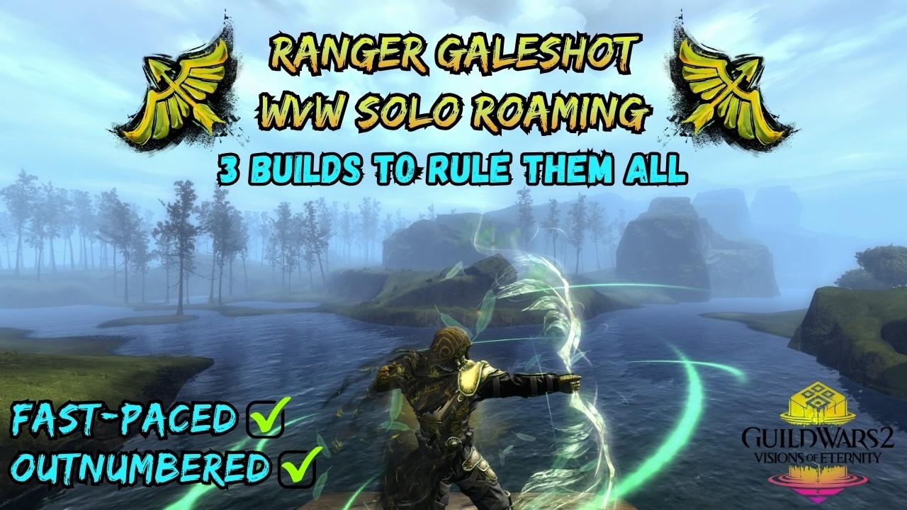 GW2 WvW Ranger Galeshot Solo Roaming And Outnumbered? No Problem! [VoE] [3 Builds]