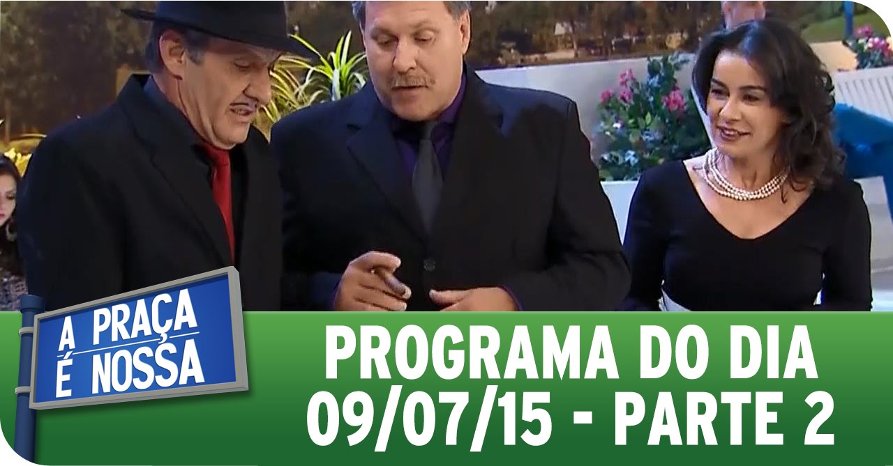 A Praça É Nossa (09/07/15) - Íntegra do Programa - Parte 2