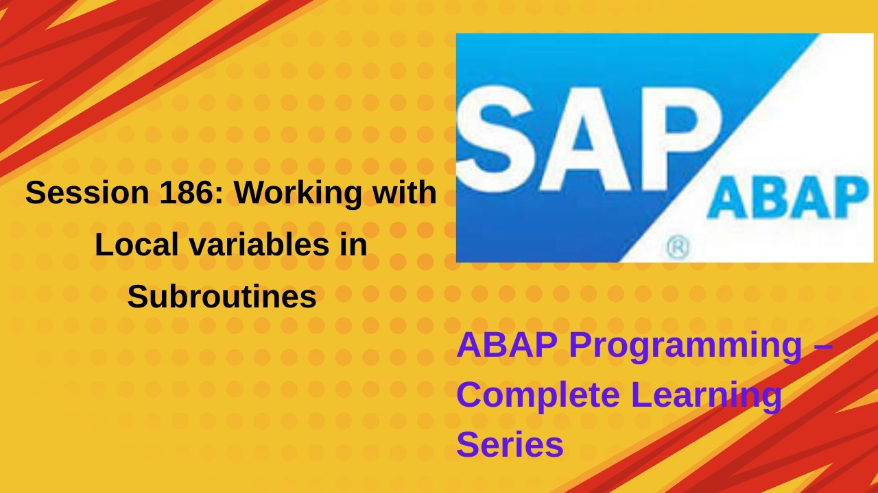 Session 186 Working with Local variables in Subroutines
